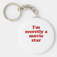 Im Secretly a Movie Star Key Chains