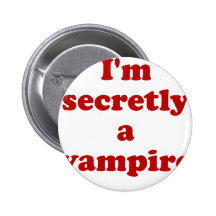 Im Secretly a Vampire Pinback Button