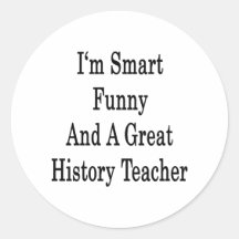 I'm Smart Funny And A Great History Teacher Stickers