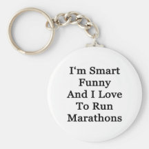I'm Smart Funny And I Love To Run Marathons Key Chains