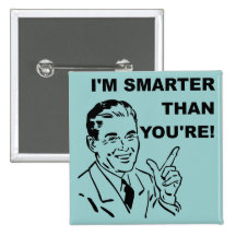 I'm Smarter Than You're Funny Button Badge