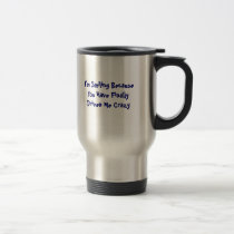 I'm Smiling Because You Have Finally Driven Me ... mugs