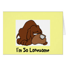 I'm So Lonesome Greeting Card