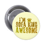 I'm Sofa King Awesome Pinback Button