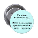 I'm sorry. Your time's up... Button