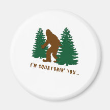 I'm squatchin' you fridge magnets