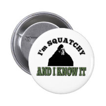 I'm SQUATCHY and I know it! Pinback Button
