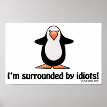 I'm surrounded by idiots! print
