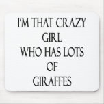 I'm That Crazy Girl Who Has Lots Of Giraffes Mouse Pad