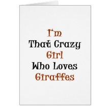 I'm That Crazy Girl Who Loves Giraffes Greeting Card