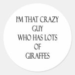 I'm That Crazy Guy Who Has Lots Of Giraffes Round Sticker