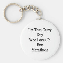 I'm That Crazy Guy Who Loves To Run Marathons Keychains