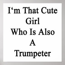I'm That Cute Girl Who Is Also A Trumpeter Poster