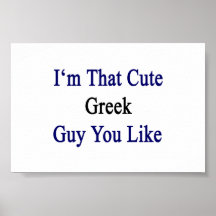 I'm That Cute Greek Guy You Like Print
