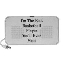 I'm The Best Basketball Player You'll Ever Meet Mini Speakers