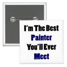 I'm The Best Painter You'll Ever Meet Pinback Buttons