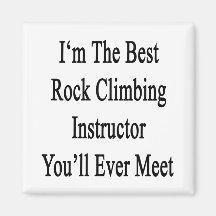 I'm The Best Rock Climbing Instructor You'll Ever Magnets