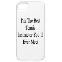 I'm The Best Tennis Instructor You'll Ever Meet iPhone 5 Covers