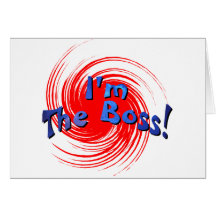 I'm The Boss Greeting Cards