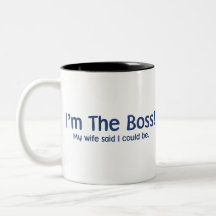 I'm the Boss My Wife Said So Coffee Mug