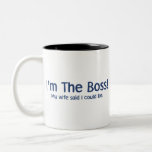 I'm the Boss My Wife Said So Coffee Mugs