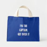 I'm the Captain. Get over it - funny Canvas Bag