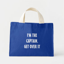 I'm the Captain. Get over it - funny Canvas Bag