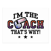 I'm The Coach That's Why Postcard