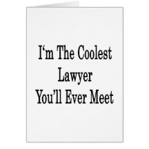 I'm The Coolest Lawyer You'll Ever Meet Card