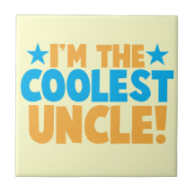 I'm the Coolest Uncle! Ceramic Tiles