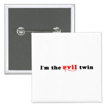 I'm The Evil Twin Buttons