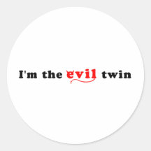 I'm The Evil Twin Round Sticker