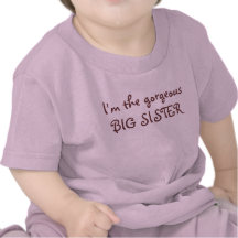 I'm the gorgeous BIG SISTER Shirt