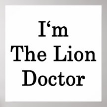 I'm The Lion Doctor Print