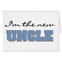 I'm the New Uncle Greeting Cards