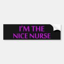 I'm the Nice Nurse Bumper Stickers
