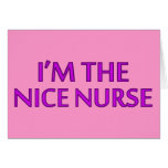 I'm the Nice Nurse Card