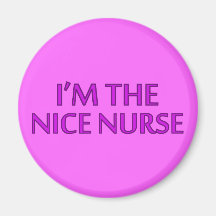 I'm the Nice Nurse Fridge Magnet