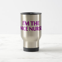 I'm the Nice Nurse Mugs