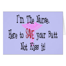 I'm The Nurse, Here to Save Your Butt Cards