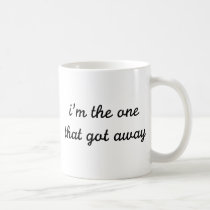 I'm The One That Got Away mugs