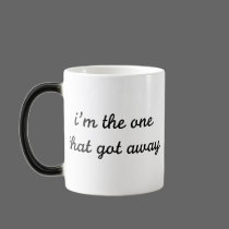 I'm The One That Got Away mugs