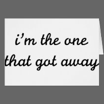 I'm The One That Got Away cards
