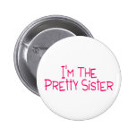Im The Pretty Sister Buttons
