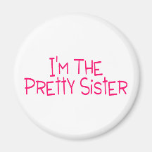 Im The Pretty Sister Fridge Magnets