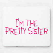 Im The Pretty Sister Mouse Pads