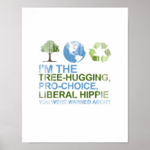 I'm the tree-hugging, pro-choice, liberal hippie y poster