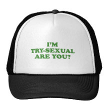 I'M TRY-SEXUAL, ARE YOU HAT