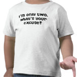 I'm two what's your excuse? tshirts