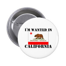 I'm Wanted In California Buttons